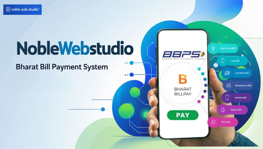 Role of Noblewebstudio as a Bharat Bill Payment System Service Provider