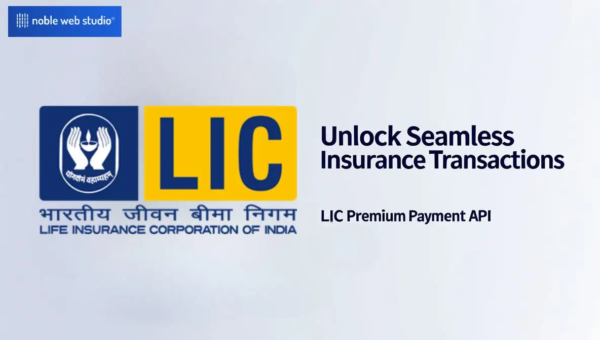 Unlock Seamless Insurance Transactions with LIC Premium Payment API